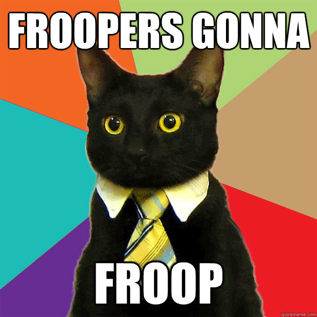 FrooPers Gonna Froop - FrooPers Gonna Froop  Business Cat