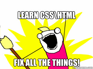 Learn CSS\HTML Fix all the thingS!  All The Things