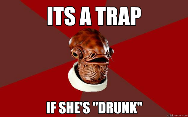 ITS A TRAP IF SHE'S 