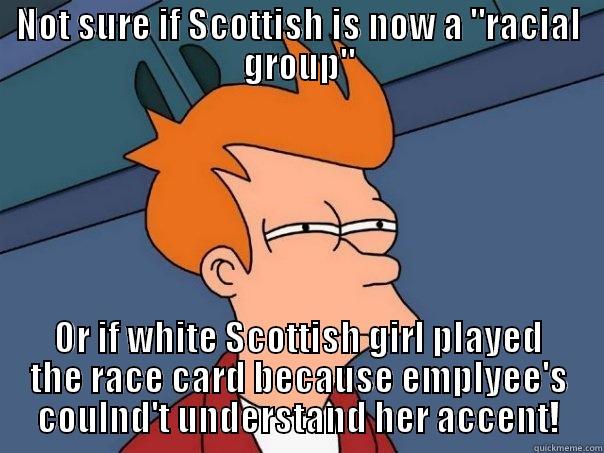 NOT SURE IF SCOTTISH IS NOW A 
