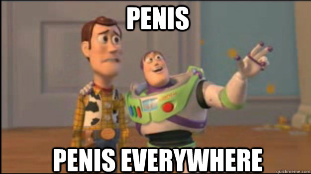 Penis Penis everywhere  Buzz and Woody