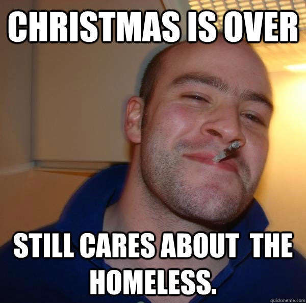 Christmas is over Still cares about  the homeless. - Christmas is over Still cares about  the homeless.  Misc
