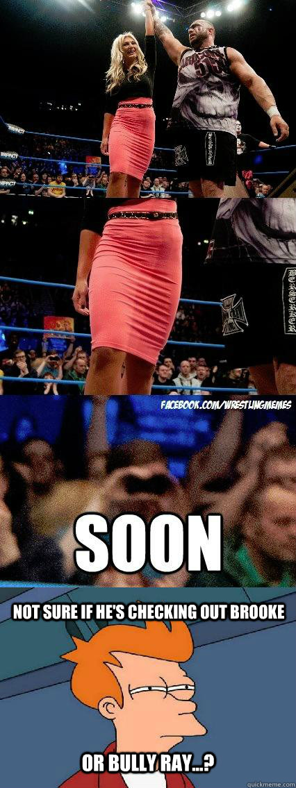 Not sure if he's checking out Brooke Or Bully Ray...? - Not sure if he's checking out Brooke Or Bully Ray...?  Misc