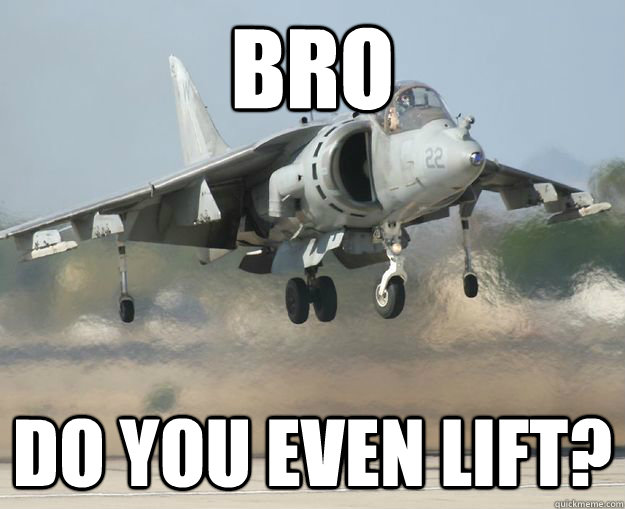 bro do you even lift? - bro do you even lift?  harrier jet