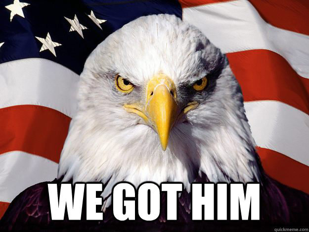  We got him  One-up America