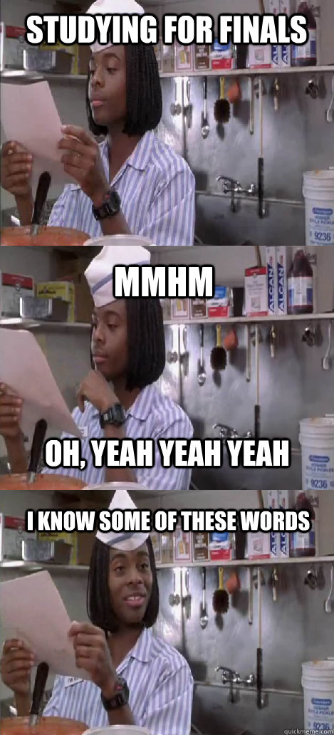 Studying for Finals mmhm I know some of these words oh, yeah yeah yeah - Studying for Finals mmhm I know some of these words oh, yeah yeah yeah  Oblivious Good Burger