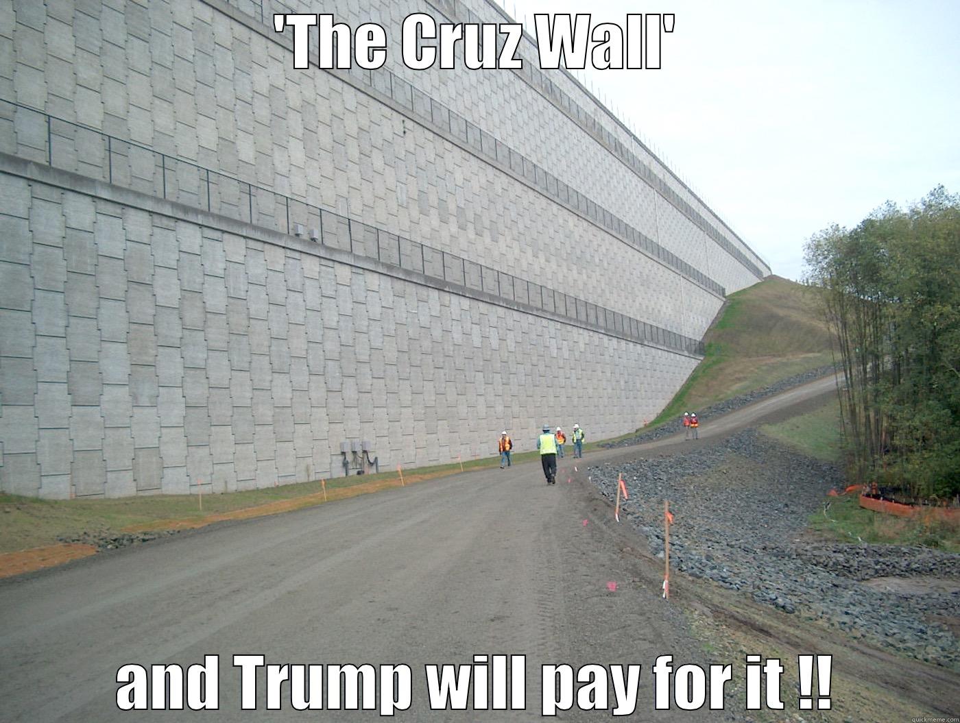 'THE CRUZ WALL' AND TRUMP WILL PAY FOR IT !! Misc