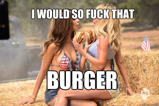 I would so fuck that burger - I would so fuck that burger  Carl Jr. Sex Appeal