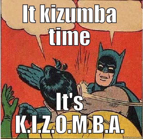 IT KIZUMBA TIME IT'S K.I.Z.O.M.B.A. Batman Slapping Robin