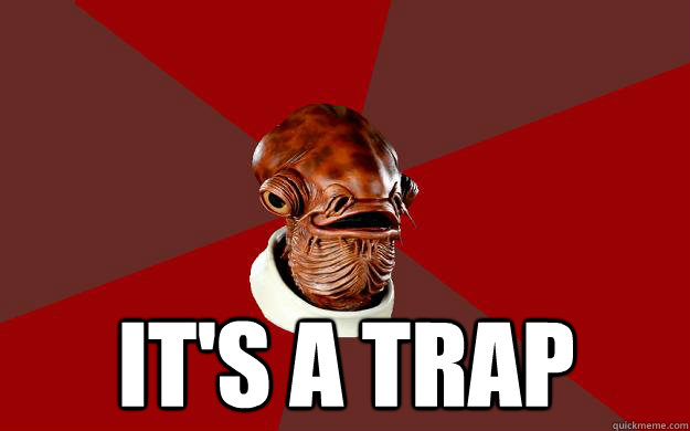  It's a trap  Admiral Ackbar Relationship Expert