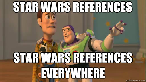 Star wars references star wars references everywhere  Everywhere