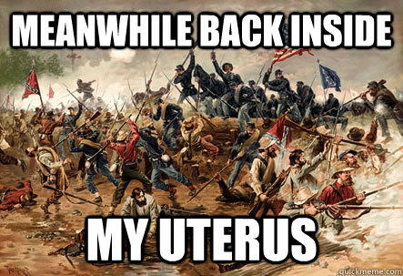 meanwhile back inside my uterus  period