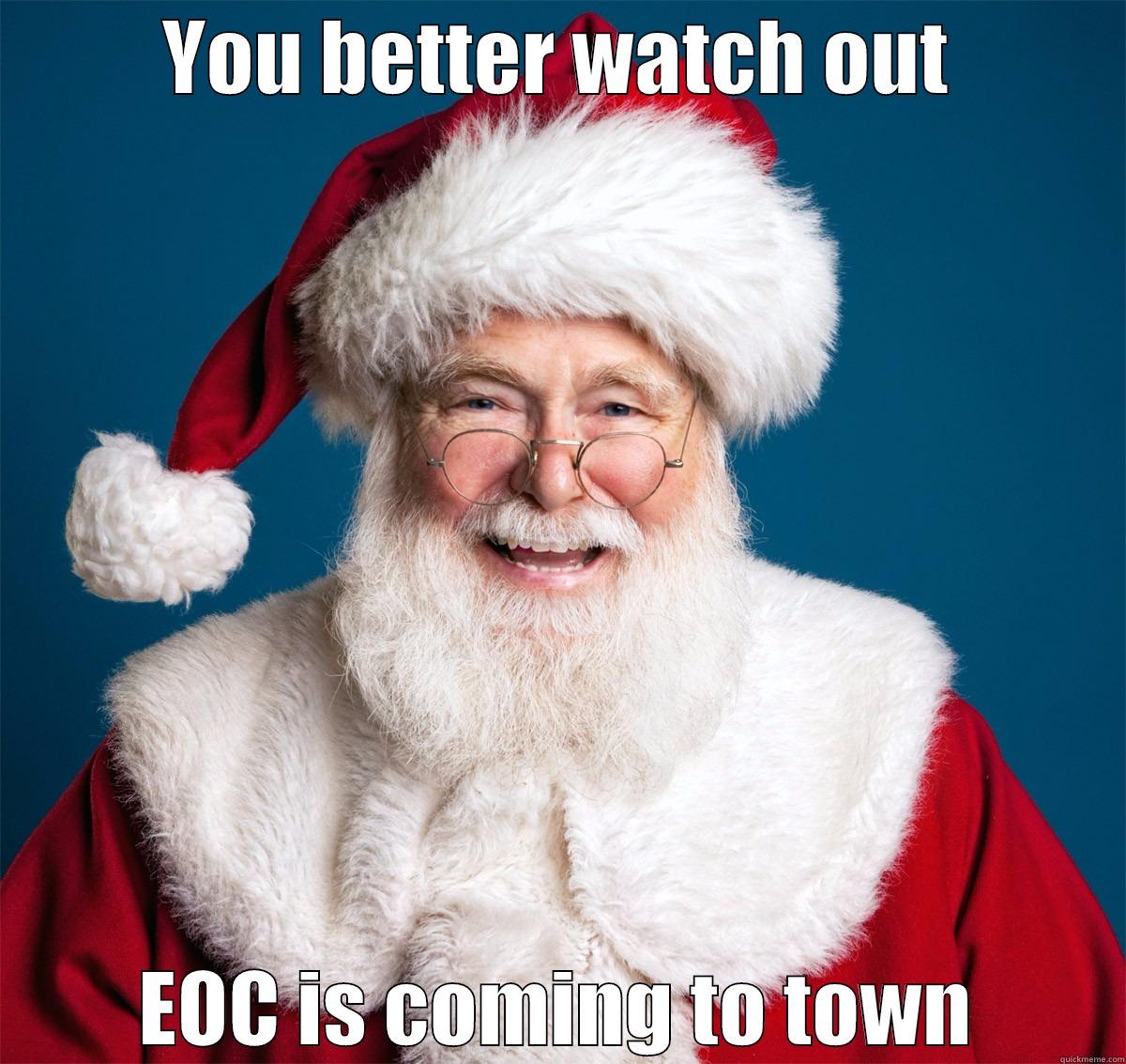EOC Santa - YOU BETTER WATCH OUT EOC IS COMING TO TOWN Scumbag Santa