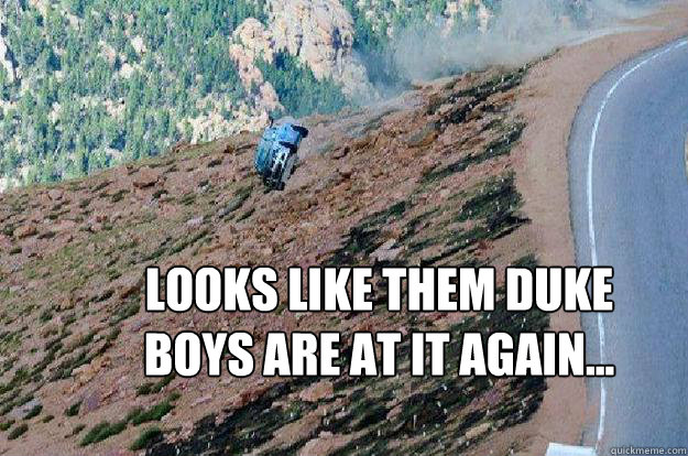 Looks like them Duke boys are at it again... - Looks like them Duke boys are at it again...  Duke Boys