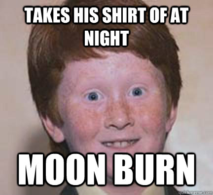Takes his shirt of at night  moon burn  Over Confident Ginger