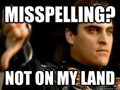 misspelling? not on my land  Downvoting Roman