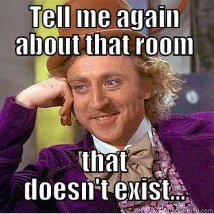 TELL ME AGAIN ABOUT THAT ROOM THAT DOESN'T EXIST... Condescending Wonka