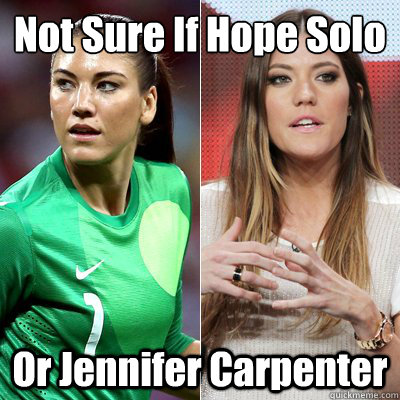 Not Sure If Hope Solo Or Jennifer Carpenter - Not Sure If Hope Solo Or Jennifer Carpenter  Misc
