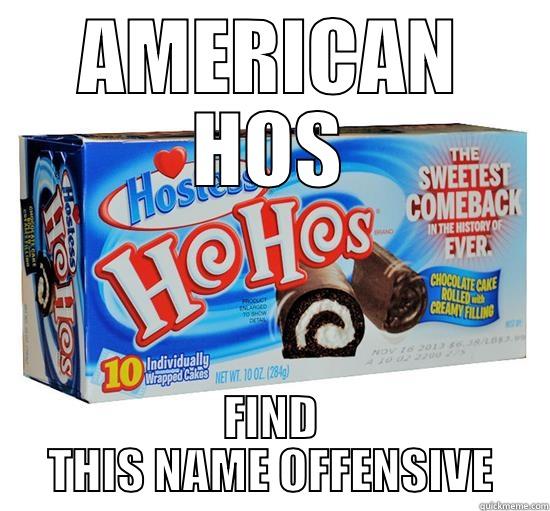 AMERICAN HOS FIND THIS NAME OFFENSIVE Misc