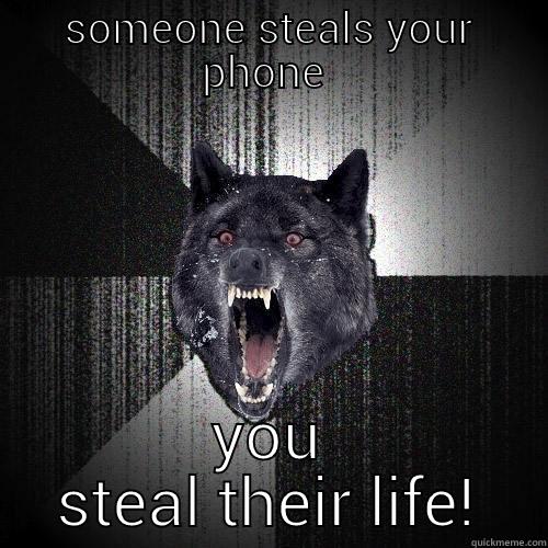 SOMEONE STEALS YOUR PHONE  YOU STEAL THEIR LIFE! Insanity Wolf