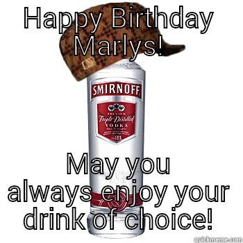 What Camouflage? Nice try....though! - HAPPY BIRTHDAY MARLYS! MAY YOU ALWAYS ENJOY YOUR DRINK OF CHOICE! Scumbag Alcohol