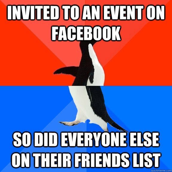Invited to an event on Facebook So did everyone else on their friends list  Socially Awesome Awkward Penguin