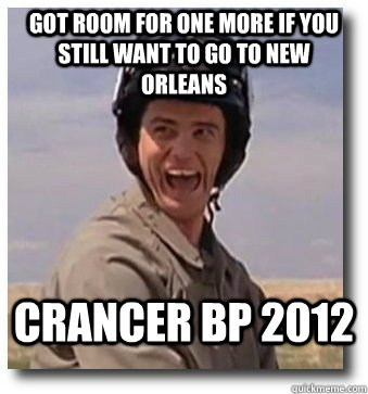 Got room for one more if you still want to go to New Orleans Crancer BP 2012  Dumb and Dumber Scooter