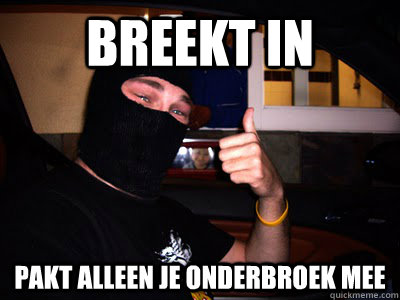 Breekt in Pakt alleen je onderbroek mee  