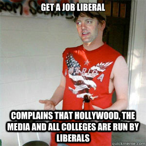 get a job liberal complains that Hollywood, the media and all colleges are run by liberals  