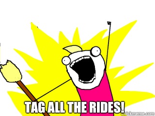  Tag all the rides!  All The Things