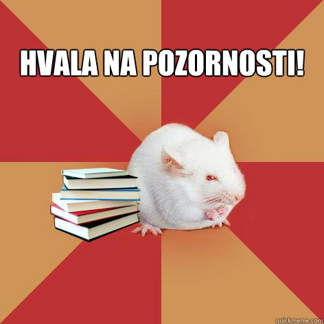 
HVALA NA POZORNOSTI!  - 
HVALA NA POZORNOSTI!   Science Major Mouse