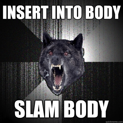 insert into body slam body  Insanity Wolf
