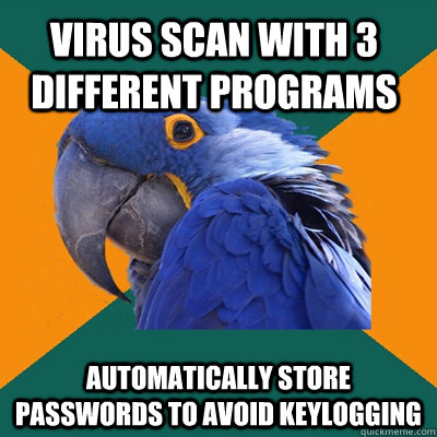 Virus scan with 3 different programs Automatically store passwords to avoid keylogging  Paranoid Parrot