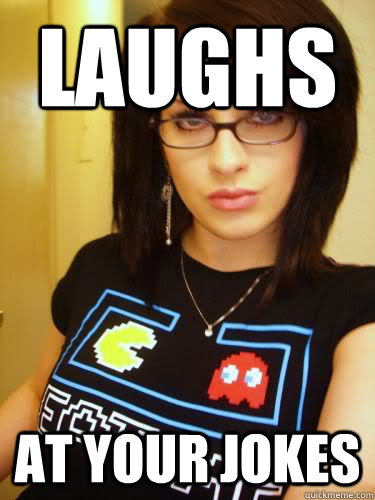 laughs  at your jokes  Cool Chick Carol