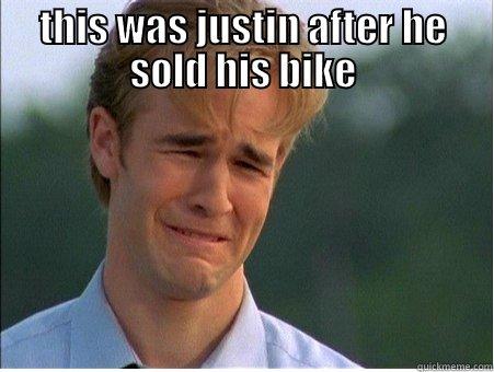 THIS WAS JUSTIN AFTER HE SOLD HIS BIKE  1990s Problems
