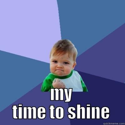  MY TIME TO SHINE Success Kid