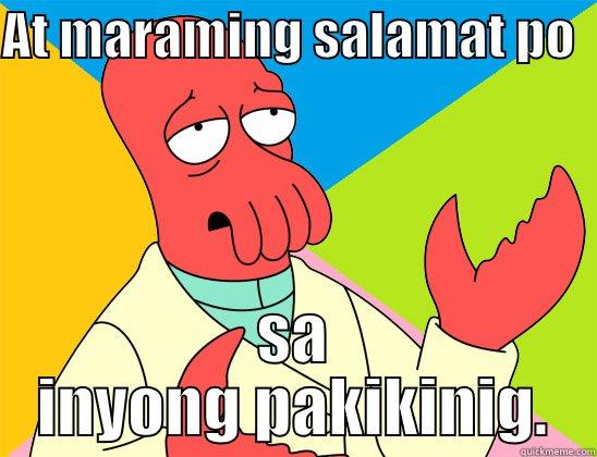 AT MARAMING SALAMAT PO   SA INYONG PAKIKINIG. Futurama Zoidberg 