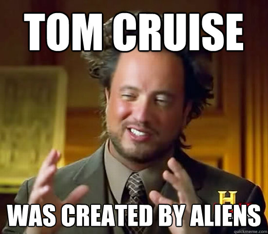 tom cruise was created by aliens  Ancient Aliens
