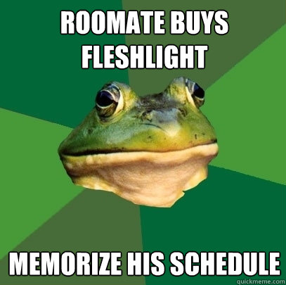 ROomate buys fleshlight memorize his schedule  Foul Bachelor Frog