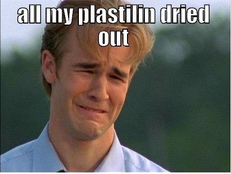 ALL MY PLASTILIN DRIED OUT  1990s Problems