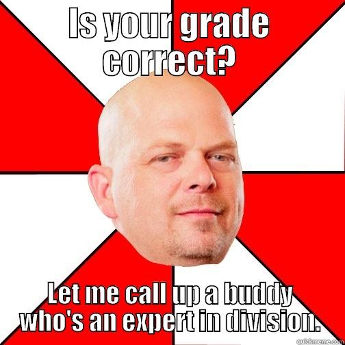 IS YOUR GRADE CORRECT? LET ME CALL UP A BUDDY WHO'S AN EXPERT IN DIVISION. Pawn Star