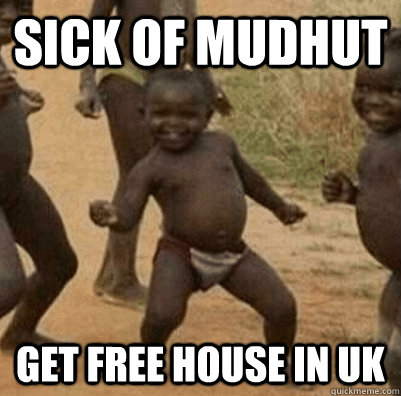 Sick of mudhut Get free house in UK  Third World Success