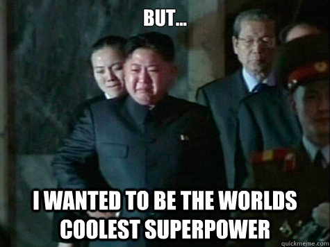 But... I wanted to be the worlds coolest superpower - But... I wanted to be the worlds coolest superpower  Misc
