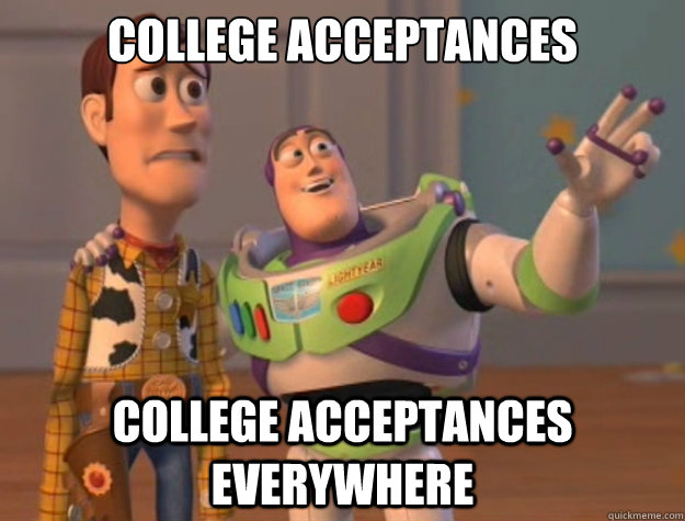 College acceptances college acceptances everywhere - College acceptances college acceptances everywhere  Buzz Lightyear