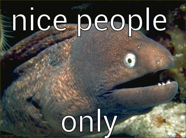 NICE PEOPLE ONLY Bad Joke Eel