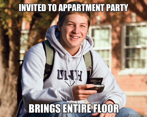 invited to appartment party brings entire floor  College Freshman