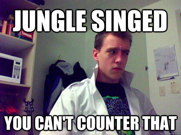 Jungle Singed You can't counter that - Jungle Singed You can't counter that  Full retard LoL Player
