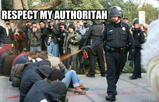 respect my authoritah - respect my authoritah  Pimp Pepper Spray Cop