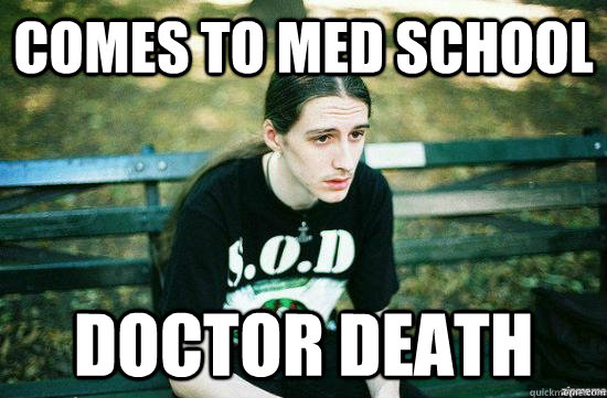 Comes to med school Doctor death  Metalhead Mike