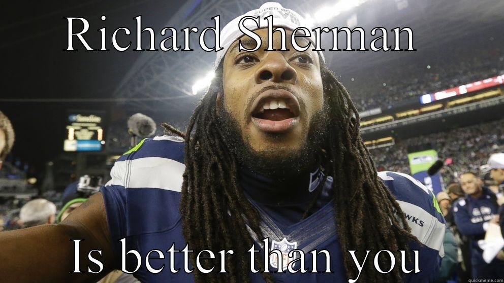RICHARD SHERMAN  IS BETTER THAN YOU Misc
